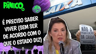 Privatizar a Caixa seria voltar à Idade da Pedra e sem altruísmo econômico? Daniella Marques avalia