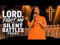 LORD FIGHT MY SILENT BATTLES Deep Worship Prayer For God S Victory Protection Breakthrough