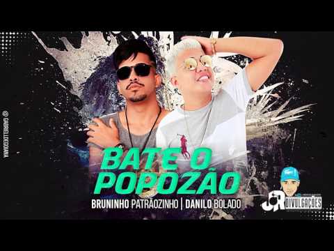 DANILO BOLADO E BRUNINHO PATRÃOZINHO - BATE O POPOZÃO - MÚSICA NOVA 2017