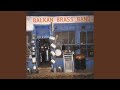 Romski çoçek - Balkan Brass Band - Topic Romski çoçek