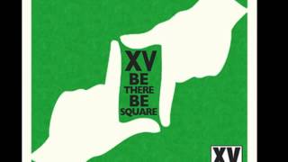 XV -- BE THERE, BE SQUARE *Free Download*