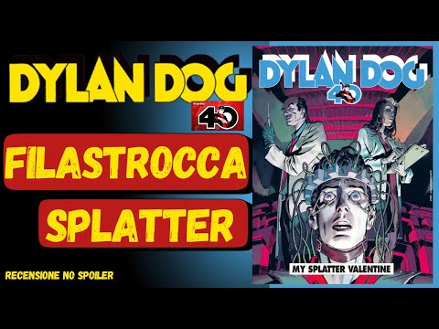 FUMETTI ITALIANI Ep 14 - MY SPLATTER VALENTINE DYLAN DOG N°473   FAVOLOSO - 40 ANNI E NON SENTIRLI