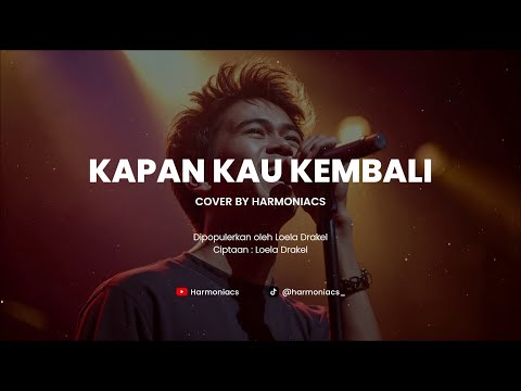 KAPAN KAU KEMBALI - LOELA DRAKEL | COVER BY HARMONIACS