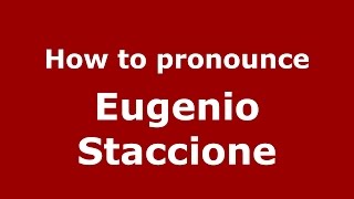 How to pronounce Eugenio Staccione