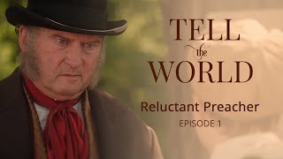 Official "Tell the World" Episode 1: Reluctant Preacher