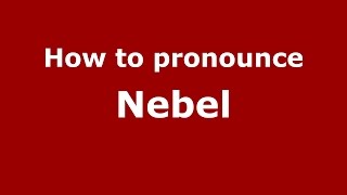 How to pronounce Nebel