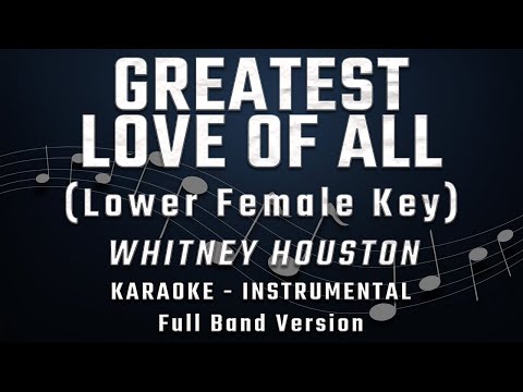 GREATEST LOVE OF ALL - LOWER FEMALE KEY - FULL BAND KARAOKE - INSTRUMENTAL - WHITNEY HOUSTON