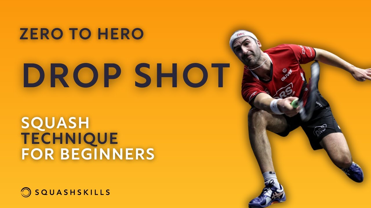 Zero to Hero: Drop Shot - Squash Technique For Beginners