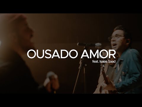 OUSADO AMOR - Paulo Cesar Baruk & Isaias Saad