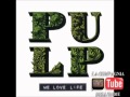 Pulp - I Love Life