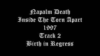 Napalm Death - Inside The Torn Apart - 1997 - Track 2 - Birth in Regress