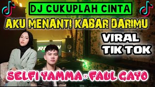 Download lagu DJ AKU MENANTI KABAR DARIMU CUKUPLAH CINTA TERBARU REMIX FAUL GAYO x SELFI YAMMA ANDAIKAN ENGKAU TAU mp3