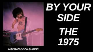 By Your Side  // The 1975 (Audio)