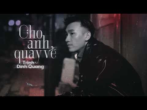 Cho Anh Quay Về - Trịnh Đình Quang | Cuộc đời không giống như mơ làm sao biết được chữ ngờ