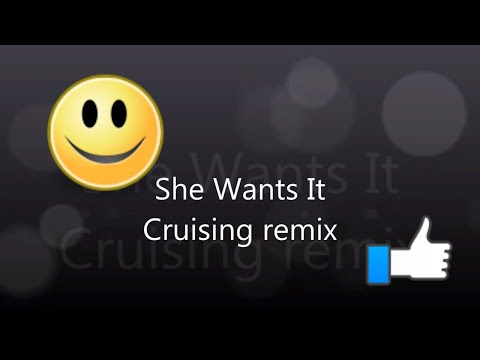 She Wants It - Crusin 13 -Remix