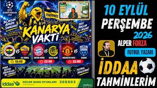 KANARYA VAKTİ! / 10  EYLÜL PERŞEMBE İDDAA TAHMİNLERİ
