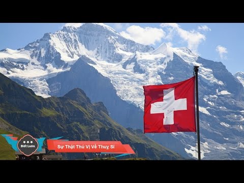 Những Sự Thật Thú Vị Về Đất Nước Thụy Sĩ