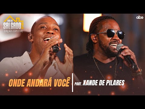 Casa do Salgado #2 feat Xande de Pilares  Onde Andará Você
