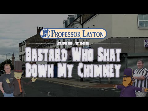 Professor Layton and the Bastard Who Shat Down My Chimney