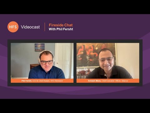 Fireside Chat: Phil Fersht Talks with Avinash Misra, Chief Executive Officer at Skan.ai