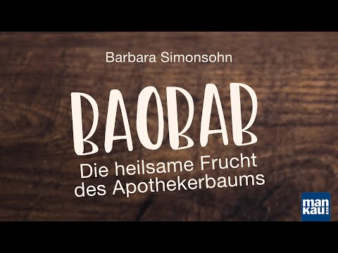 Baobab. Die heilsame Frucht des Apothekerbaums (Barbara Simonsohn)