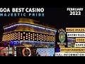 GOA BEST CASINO MAJESTIC PRIDE CASINO FULL TOUR INFORMATION UNLIMITED FOOD DRINKS GOA 2024