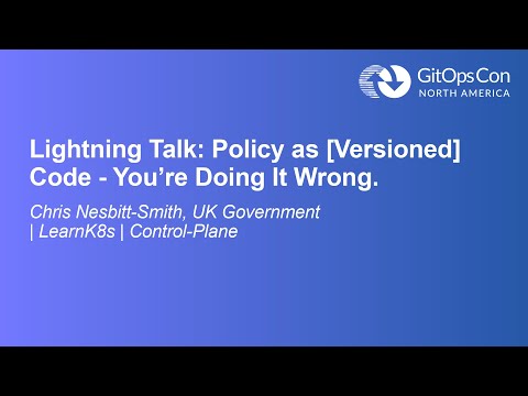 Lightning Talk: Policy as [Versioned] Code - You're Doing It Wrong. - Chris Nesbitt-Smith
