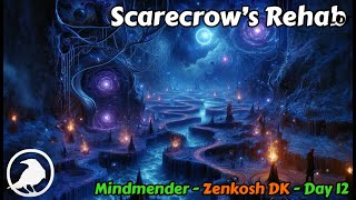 Scarecrow&#39;s Rehab - Mindmender prog, zenkosh DK - Day 12