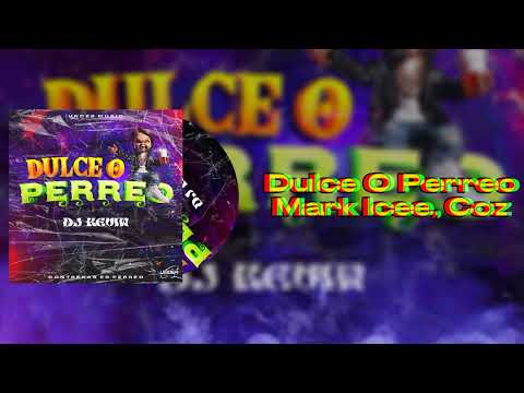 01. Dulce O Perreo - Mark Icee, Coz