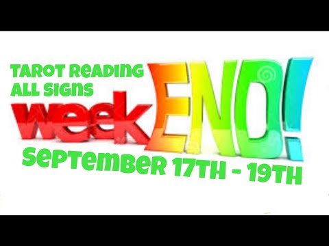 Weekend Tarot Reading All Signs September 17th - 19th