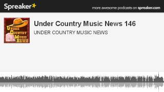 Under Country Music News 146 (made with Spreaker)