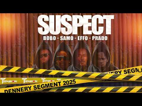 Bobo x Prado x Samo x Effo - Suspect (Dennery Segment) Prod.G6