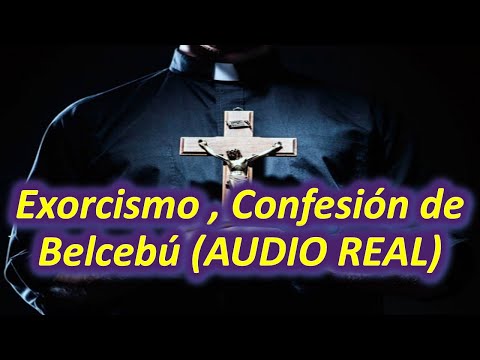 ¡Exorcismo! (Audio Real) Confesión del demonio Belcebú. El daño que le provoca el Santo Rosario