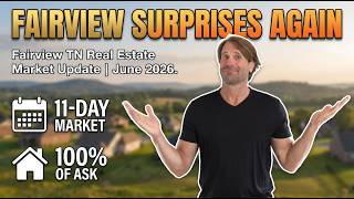 Fairview TN Real Estate Market Update | June 2026 | Homes Selling in 11 Days & Sellers Getting 100%