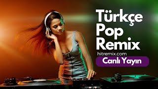 Hit Remix • Canlı Yayın • Türkçe Pop Remix