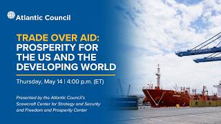 Trade over aid: Prosperity for the US and the developing world