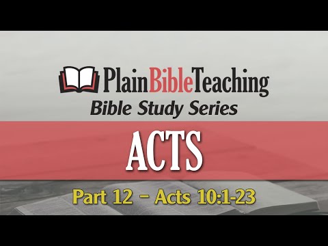 Plain Bible Teaching Bible Study Series | Acts 10:1-23