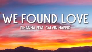 We Found Love - Rihanna ft. Calvin Harris (Lyrics) 🎵