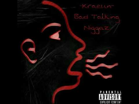 Kraeun - Bad Talking Niggaz
