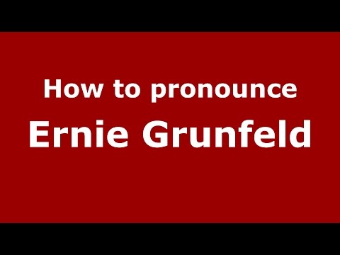 How to pronounce Ernie Grunfeld (Romanian/Romania)  - PronounceNames.com