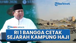 Prabowo Banggakan RI Punya Lahan di Mekkah Bangun Kampung Haji: Cetak Sejarah! Arab Ubah Peraturan