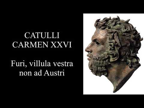 Catullus 26 in Latin & English: Furi, villula vestra non ad Austri flatus opposita est