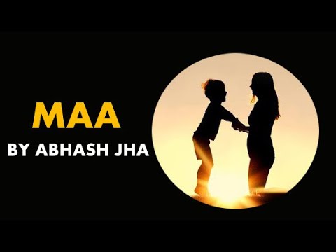 Maa - Itna Pyar Tum Kahan Se Laati Ho? | Hindi Poetry on Maa by Abhash Jha | Rhyme Attacks