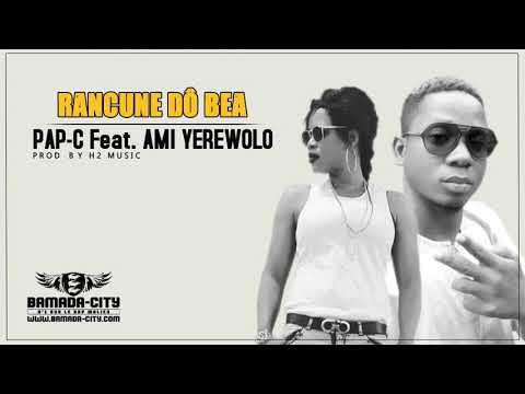 PAP-C Feat. AMI YEREWOLO - RANCUNE DÔ BEA
