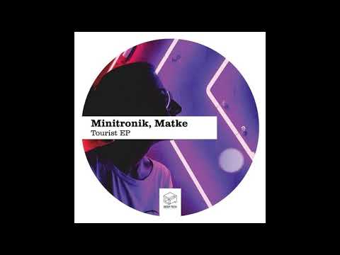 Minitronik,Matke - Tourist (Original Mix)