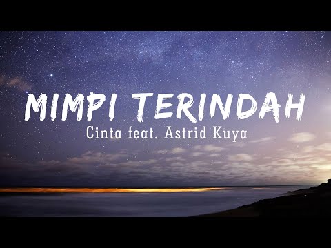 Cinta feat. Astrid Kuya - Mimpi Terindah  | Lirik Video