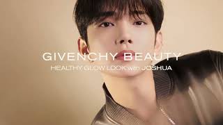 Givenchy Healthy Glow Look with JOSHUA