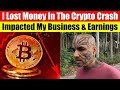 How I Lost Money In The Crypto Market Crash How Crypto Crash Has Impacted My Business Video 6323