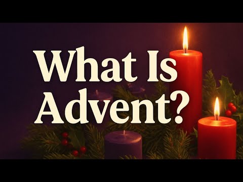 What Is Advent? Its History, Traditions, and Themes