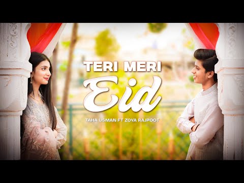 Teri Meri Eid | Taha Usman Ft Zoya Rajpoot | Official Music Video